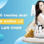 Game Bài Đổi Thưởng BKAT – Kho Game Khổng Lồ Tha Hồ Lựa Chọn