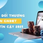 Game Bài Đổi Thưởng Uy Tín GNBET – Địa Chỉ Tin Cậy 2025