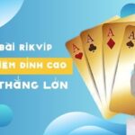Game Bài Rikvip – Trải Nghiệm Đỉnh Cao và Cơ Hội Thắng Lớn
