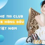Khám Phá 789 Club – Cổng Game Hàng Đầu Tại Việt Nam